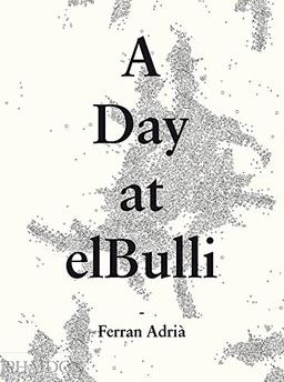 A Day at elBulli: An Insight into the Ideas, Methods, and Creativity of Ferran Adriaa