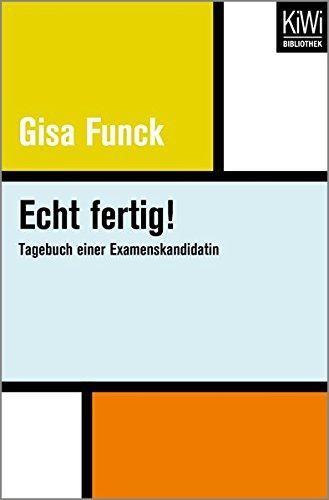 Echt fertig!: Tagebuch einer Examenskandidatin