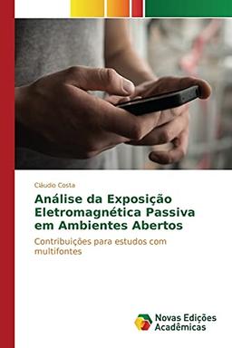 Análise da Exposição Eletromagnética Passiva em Ambientes Abertos: Contribuições para estudos com multifontes