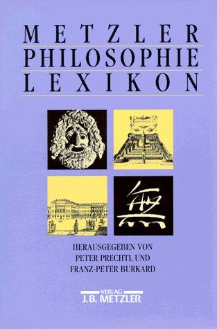 Metzler Philosophie Lexikon. Begriffe und Definitionen