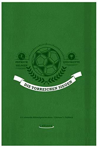 Die Torreichen siegen: 111 absurde Rätselgeschichten – Edition 5: Fußball