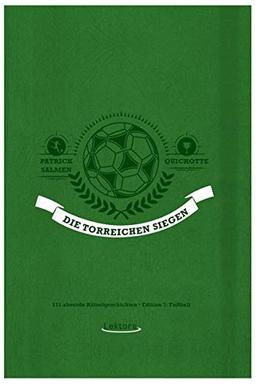 Die Torreichen siegen: 111 absurde Rätselgeschichten – Edition 5: Fußball