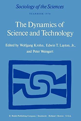 The Dynamics of Science and Technology: Social Values, Technical Norms and Scientific Criteria in the Development of Knowledge (Sociology of the Sciences Yearbook, 2, Band 2)