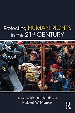 Protecting Human Rights in the 21st Century (Routledge Studies in Intervention and Statebuilding)