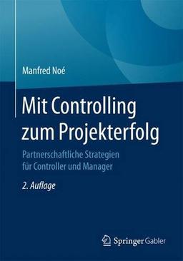 Mit Controlling zum Projekterfolg: Partnerschaftliche Strategien für Controller und Manager