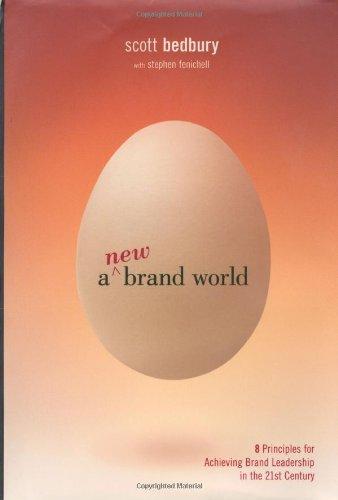 A New Brand World: Ten Principles for Achieving Brand Leadership in the Twenty-first Century