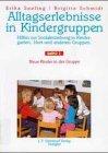 Alltagserlebnisse in Kindergruppen. Hilfen zur Sozialerziehung in Kindergarten, Hort und anderen Gruppen: Alltagserlebnisse in Kindergruppen, Bd.2, Neue Kinder in der Gruppe