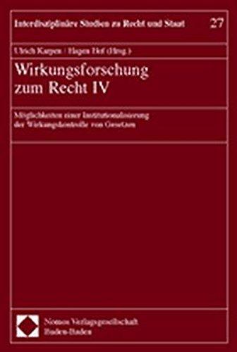 Wirkungsforschung zum Recht IV: Möglichkeiten einer Institutionalisierung der Wirkungskontrolle von Gesetzen (Interdisziplinäre Studien zu Recht und Staat)