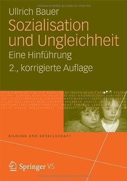 Sozialisation und Ungleichheit: Eine Hinführung (Bildung und Gesellschaft)