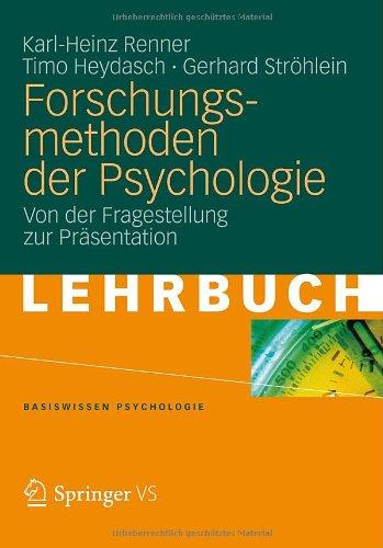 Forschungsmethoden der Psychologie: Von der Fragestellung zur Präsentation (Basiswissen Psychologie)