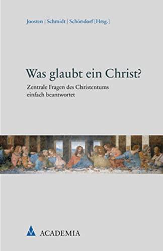 Was glaubt ein Christ?: Zentrale Fragen des Christentums einfach beantwortet