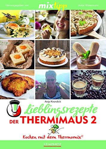 mixtipp Lieblingsrezepte der Thermimaus 2: Kochen mit dem Thermomix