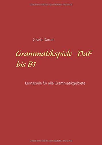 Grammatikspiele DaF bis B1: Lernspiele für alle Grammatikgebiete