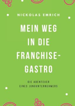 Mein Weg in die Franchise-Gastro: Die Abenteuer eines Jungunternehmers