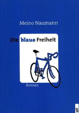 Die blaue Freiheit: Roman