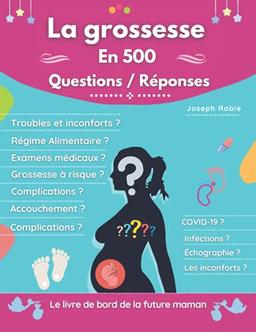 La grossesse en 500 questions / Réponses: Le livre de bord de la future maman