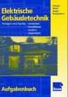 Elektrische Gebäudetechnik, Aufgabenbuch