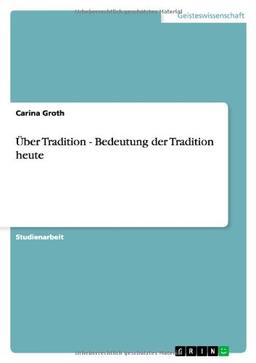 Über Tradition - Bedeutung der Tradition heute