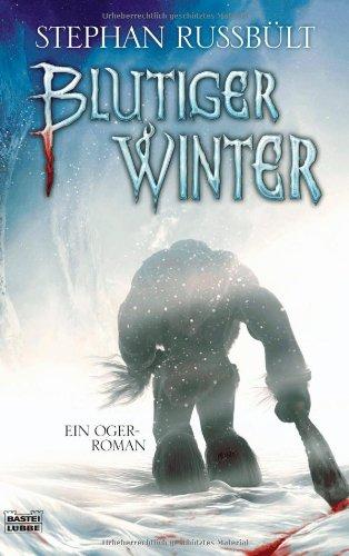 Blutiger Winter: Ein Oger-Roman