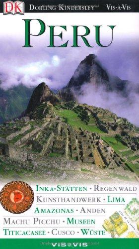 Vis a Vis Reiseführer Peru: Inka-Stätten. Regenwald. Kunsthandwerk. Lima. Amazonas. Anden. Machu Picchu. Museen. Titicacasee. Cusco. Wüste