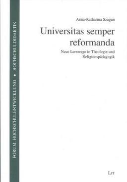 Universitas semper reformanda: Neue Lernwege in Theologie und Religionspädagogik