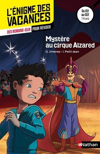 Mystère au cirque Alzared : des romans-jeux pour réviser du CE1 au CE2, 7-8 ans