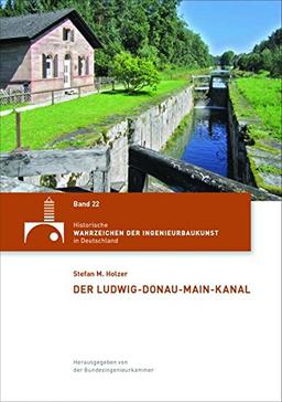 Der Ludwig-Donau-Main-Kanal (Historische Wahrzeichen der Ingenieurbaukunst in Deutschland)