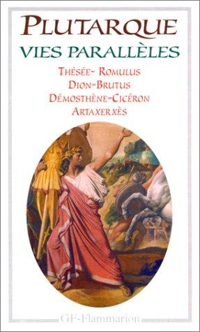 Vies parallèles. Vol. 2. Vie de Démosthène, Vie de Cicéron, Vie de Thésée, Vie de Romulus, Vie de Dion, Vie de Brtus, Vie d'Artaxerxès