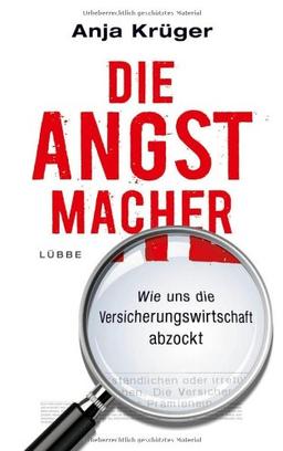 Die Angstmacher: Wie uns die Versicherungswirtschaft abzockt