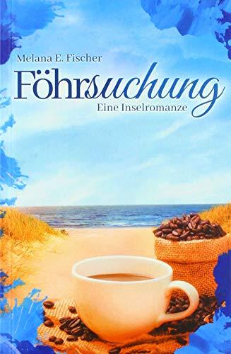 Föhr Reihe: Föhrsuchung Eine Inselromanze