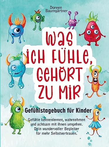 Gefühlstagebuch für Kinder ¿Was ich fühle, gehört zu mir¿: Gefühle kennenlernen, wahrnehmen und achtsam mit ihnen umgehen. Dein wundervoller Begleiter für mehr Selbstvertrauen (90 Tage)