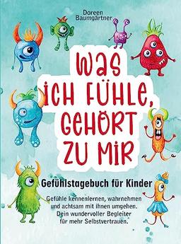 Gefühlstagebuch für Kinder ¿Was ich fühle, gehört zu mir¿: Gefühle kennenlernen, wahrnehmen und achtsam mit ihnen umgehen. Dein wundervoller Begleiter für mehr Selbstvertrauen (90 Tage)