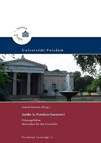 Antike in Potsdam-Sanssouci: Führungsblätter; Materialien für den Unterricht (Potsdamer Lateintage)