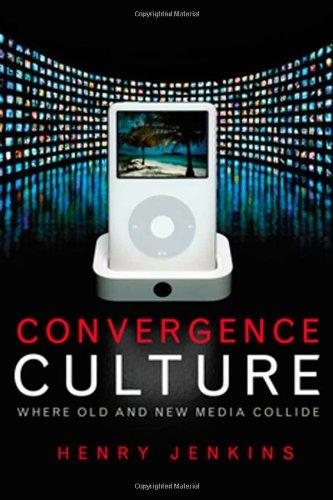 Convergence Culture: Where Old and New Media Collide