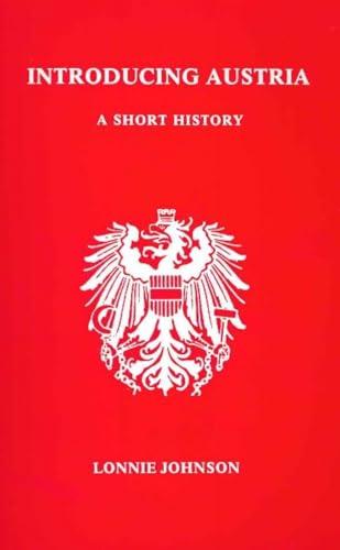 Introducing Austria: A Short History (STUDIES IN AUSTRIAN LITERATURE, CULTURE, AND THOUGHT)