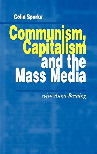 Communism, Capitalism and the Mass Media (MEDIA, CULTURE, AND SOCIETY SERIES)