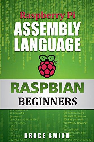 Raspberry Pi Assembly Language RASPBIAN Beginners: Hands On Guide