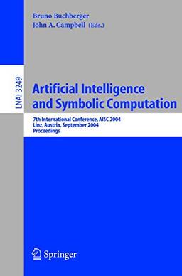 Artificial Intelligence and Symbolic Computation: 7th International Conference, AISC 2004 Linz, Austria, September 22–24, 2004 Proceedings (Lecture Notes in Computer Science (3249), Band 3249)