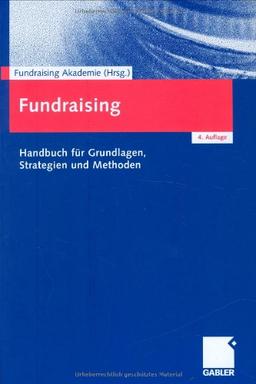 Fundraising: Handbuch für Grundlagen, Strategien und Methoden