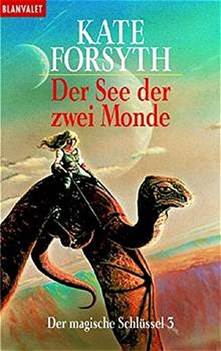 Der magische Schlüssel 03. Der See der zwei Monde.