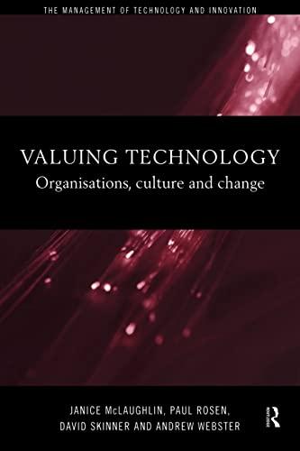 Valuing Technology: Organisations, Culture and Change (The Management of Technology and Innovation)