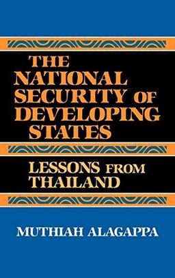 The National Security of Developing States: Lessons from Thailand (Praeger Security International)