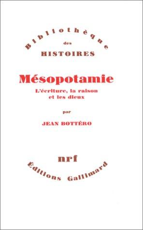 Mésopotamie : l'écriture, la raison et les dieux