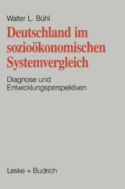 Deutschland im sozioökonomischen Systemvergleich: Diagnose und Entwicklungsperspektive