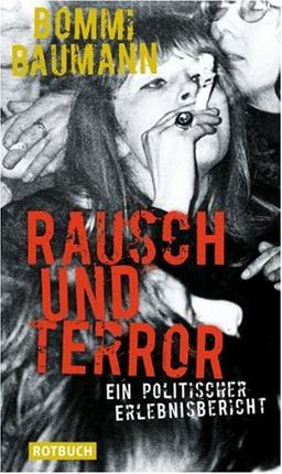 Rausch und Terror: Ein politischer Erlebnisbericht