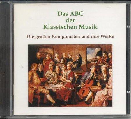 Das ABC der klassischen Musik - Die großen Komponisten und ihre Werke