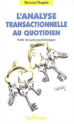 L'analyse transactionnelle au quotidien : sortir des jeux psychologiques