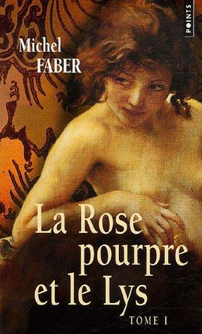 La rose pourpre et le lys. Vol. 1