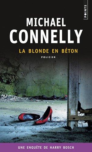 Une enquête de Harry Bosch. La blonde en béton