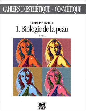 CAHIERS D'ESTHETIQUE NUMERO 1 : BIOLOGIE DE LA PEAU. 3ème édition (Cahier d'Esthet)